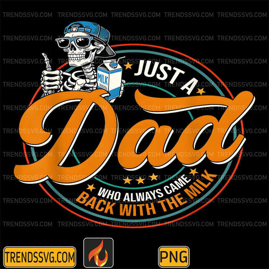Just-A-Dad-Who-Always-Came-Back-With-The-Milk-Skeleton-Png