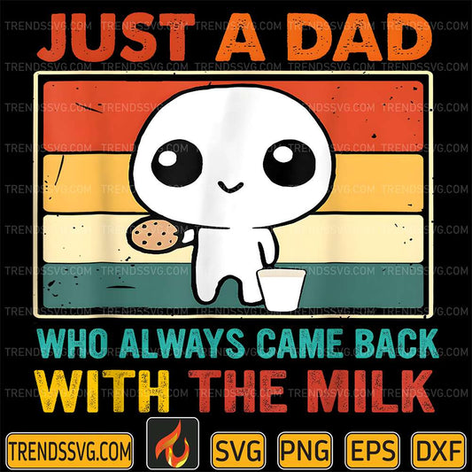 Just-A-Dad-Who-Always-Came-Back-With-The-Milk-Svg-5