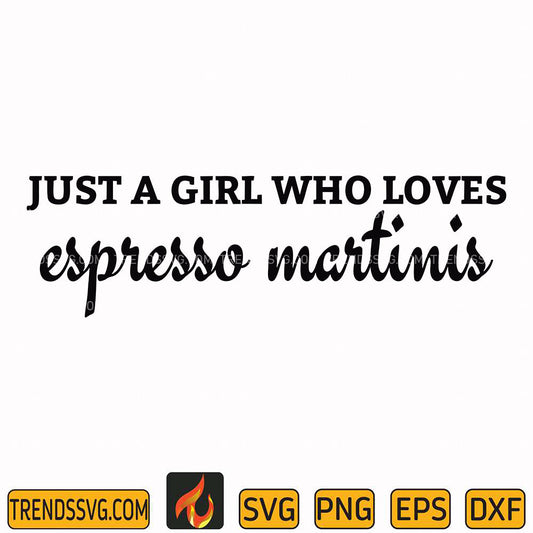 JustAGirlWhoLovesEspressoMartinisSvg