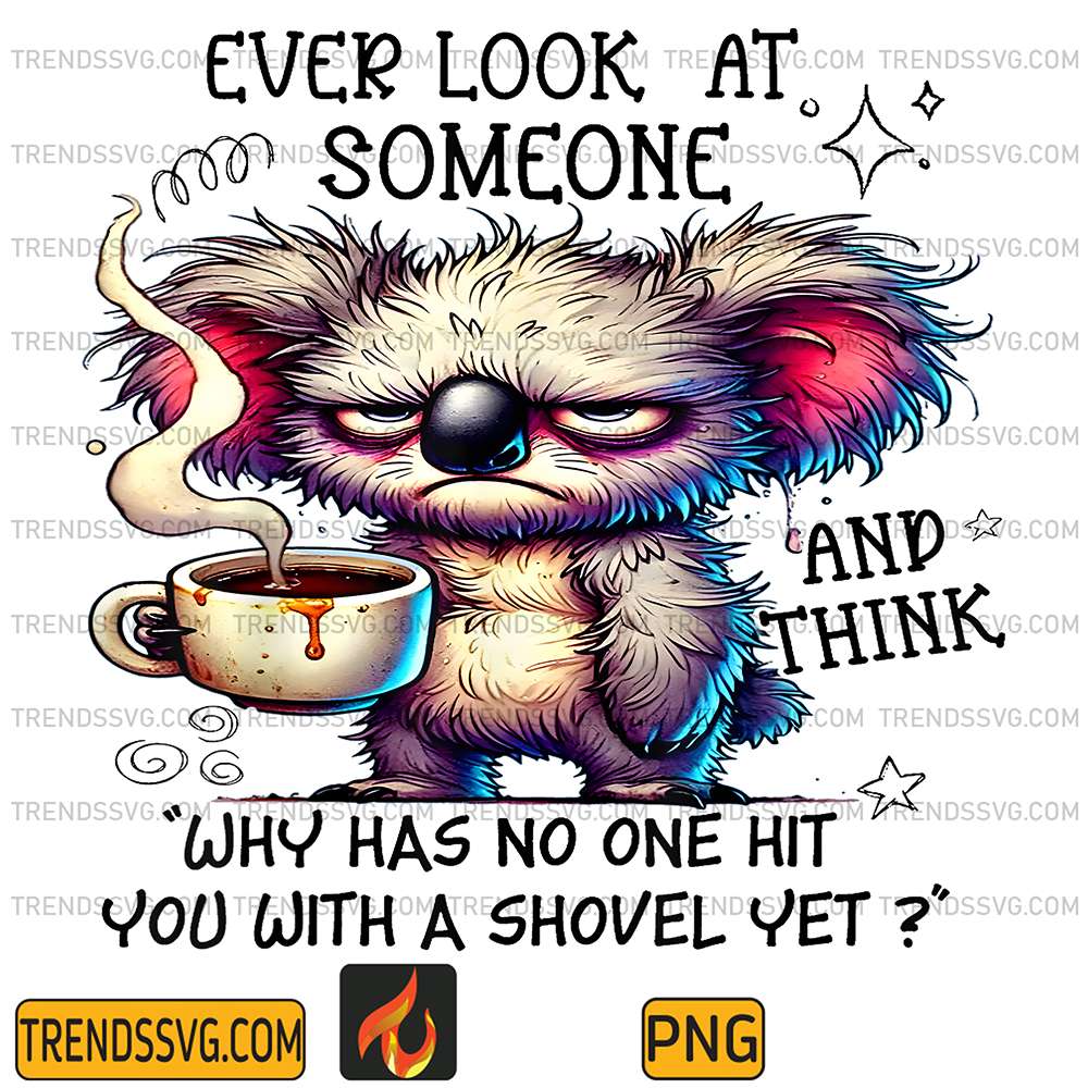 Koala-Ever-Look-At-Someone-And-Think-Why-Has-No-One-Hit-You-With-A-Shovel-Yet-Png