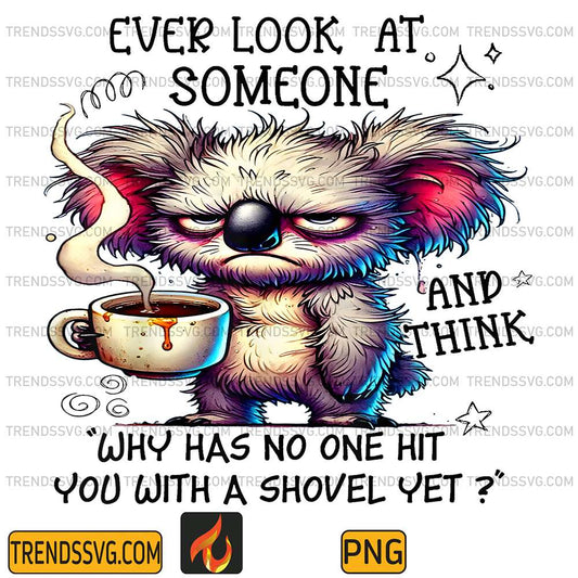 Koala-Ever-Look-At-Someone-And-Think-Why-Has-No-One-Hit-You-With-A-Shovel-Yet-Png