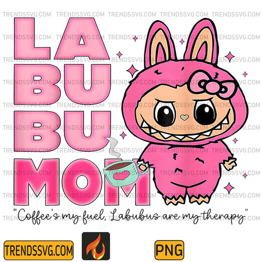 Labubu-Mom-Coffee-s-My-Fuel-Labubus-Are-My-Therapy-Png