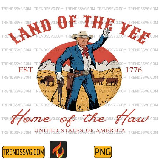 Land-Of-The-Yee-Home-Of-The-Haw-Cowboy-4th-Of-July-Png