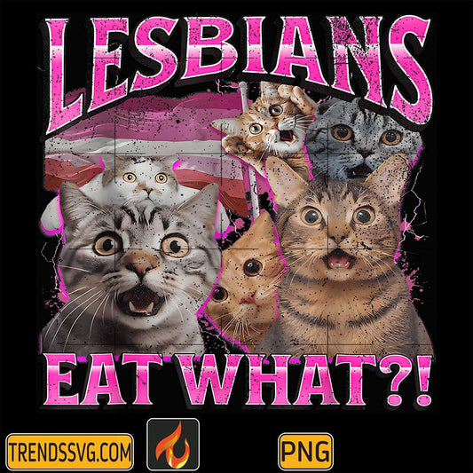 Lesbians-Eat-What-Funny-Cat-Gay-Pride-LGBTQ-Png