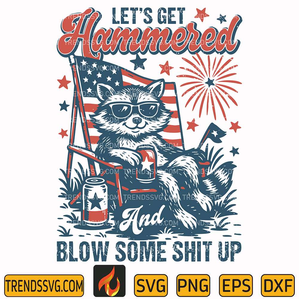 Let-s-Get-Hammered-And-Blow-Some-Shit-Up-Raccoon-Svg