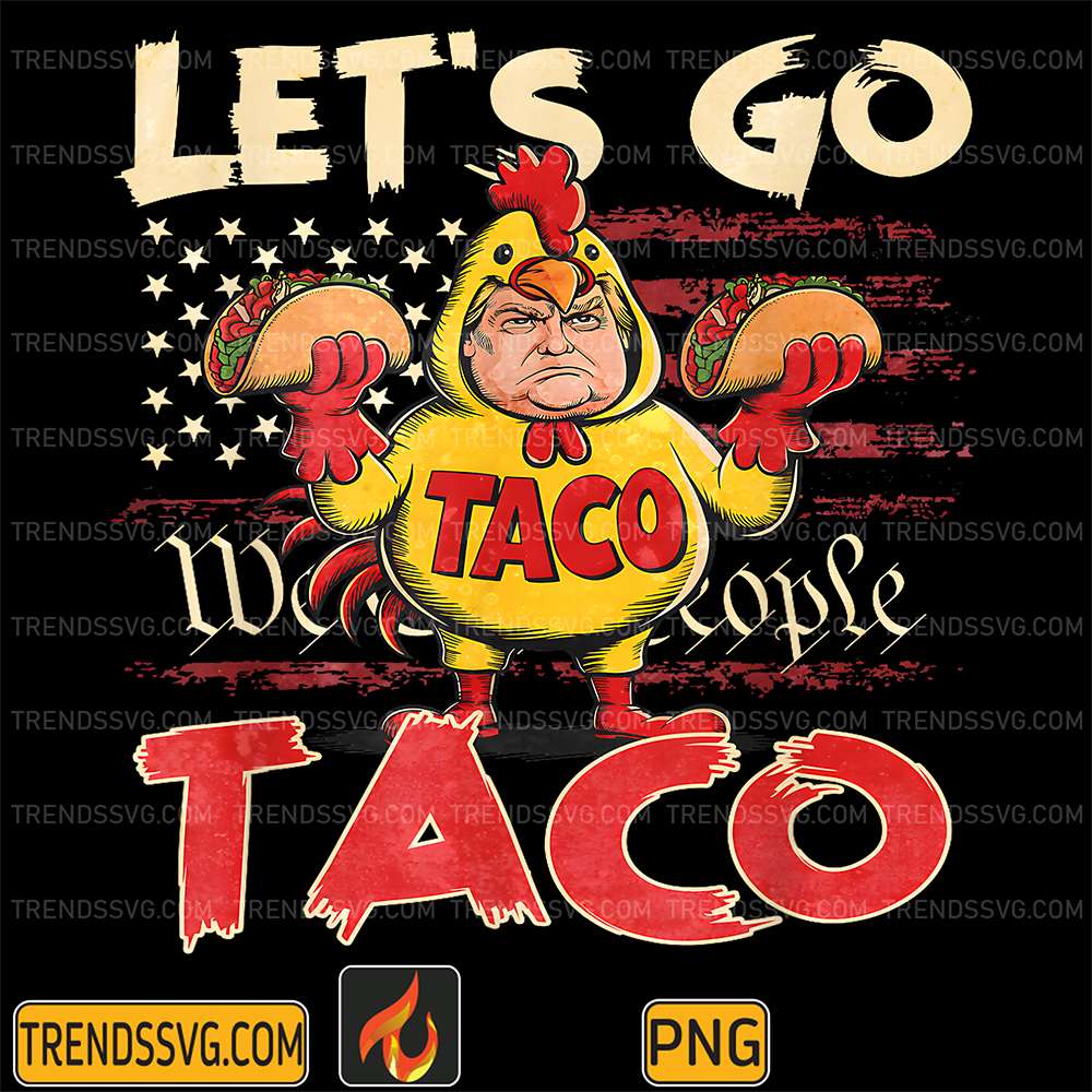 Let-s-Go-Taco-Trump-Png