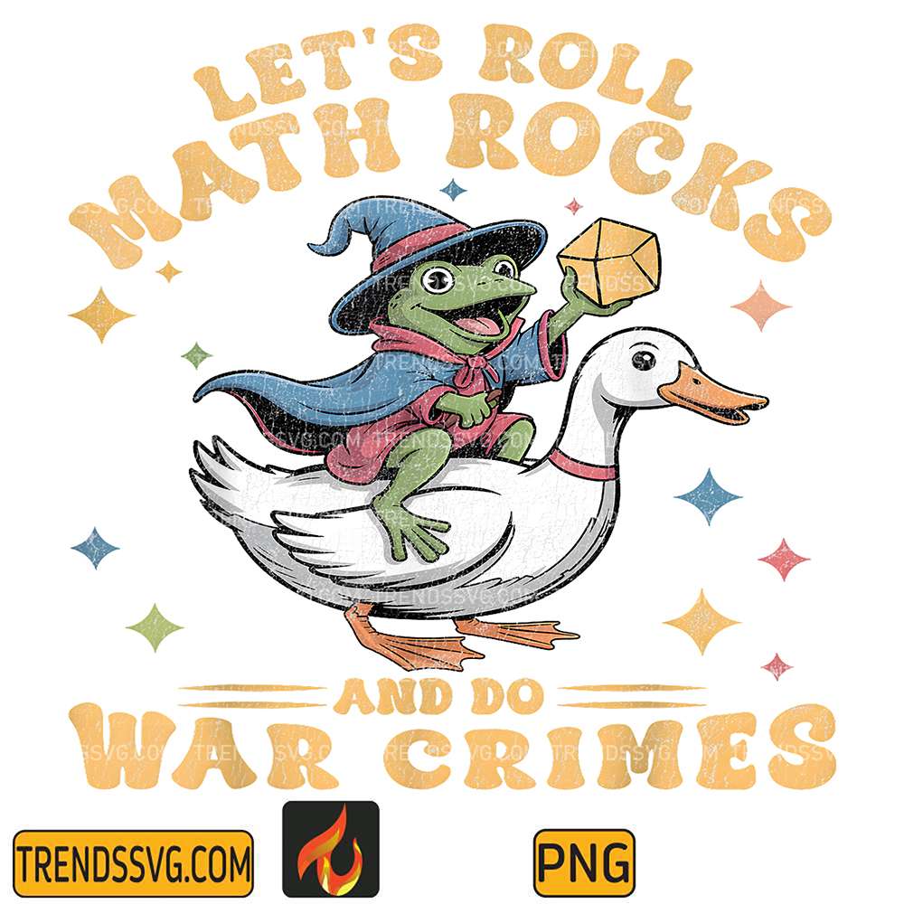 Let-s-Roll-Math-Rocks-And-Do-War-Crimes-Funny-Frog-Png