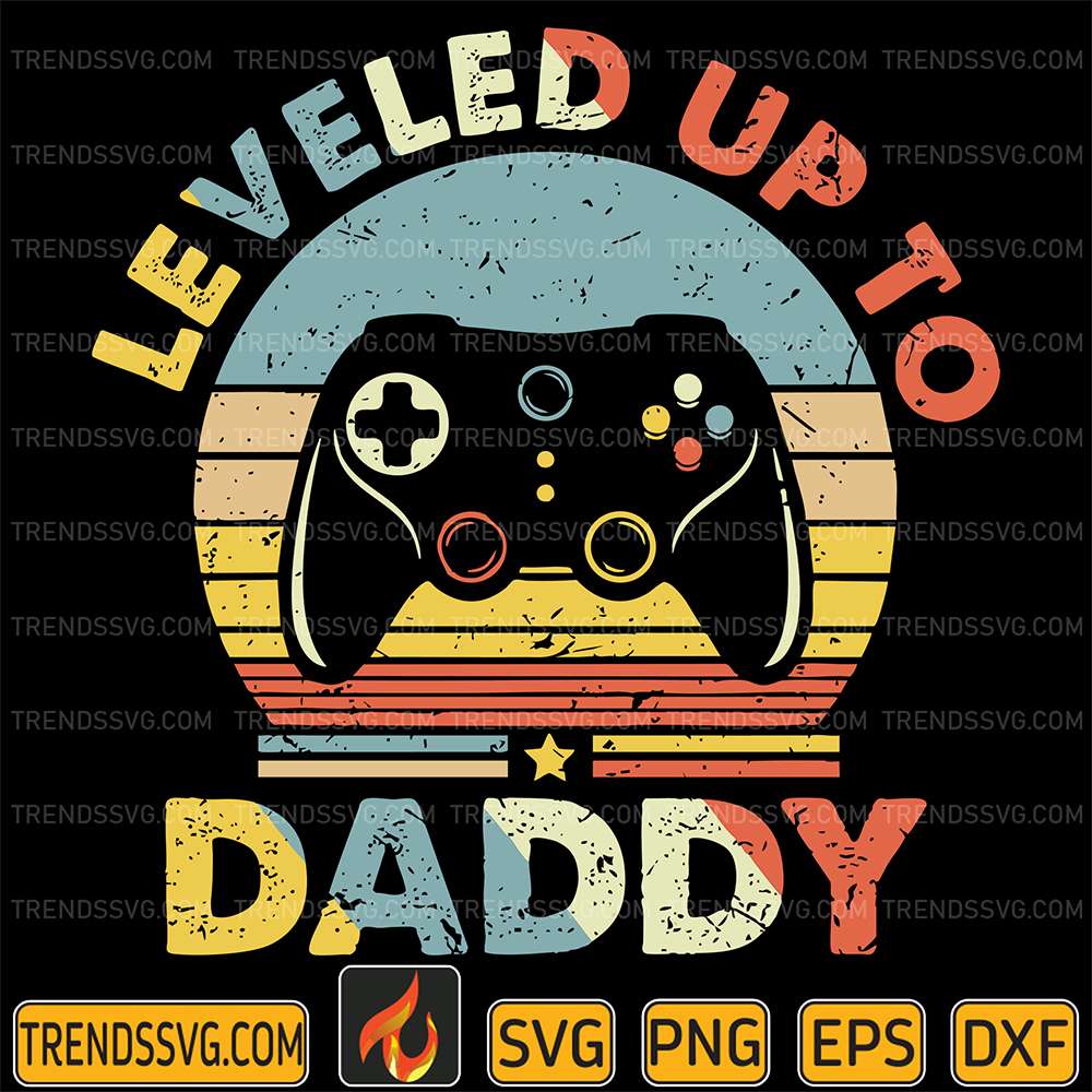 Leveled-Up-To-Daddy-Svg