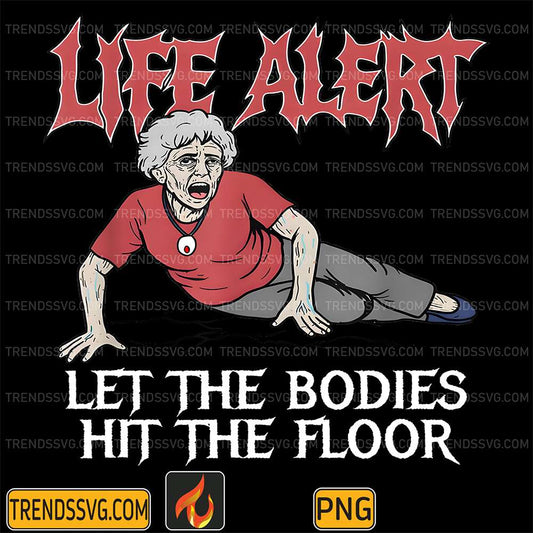 Life-Alert-Let-The-Bodies-Hit-The-Floor-Png