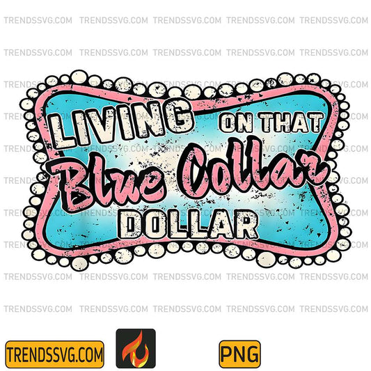 Living-On-That-Blue-Collar-Dollar-Png