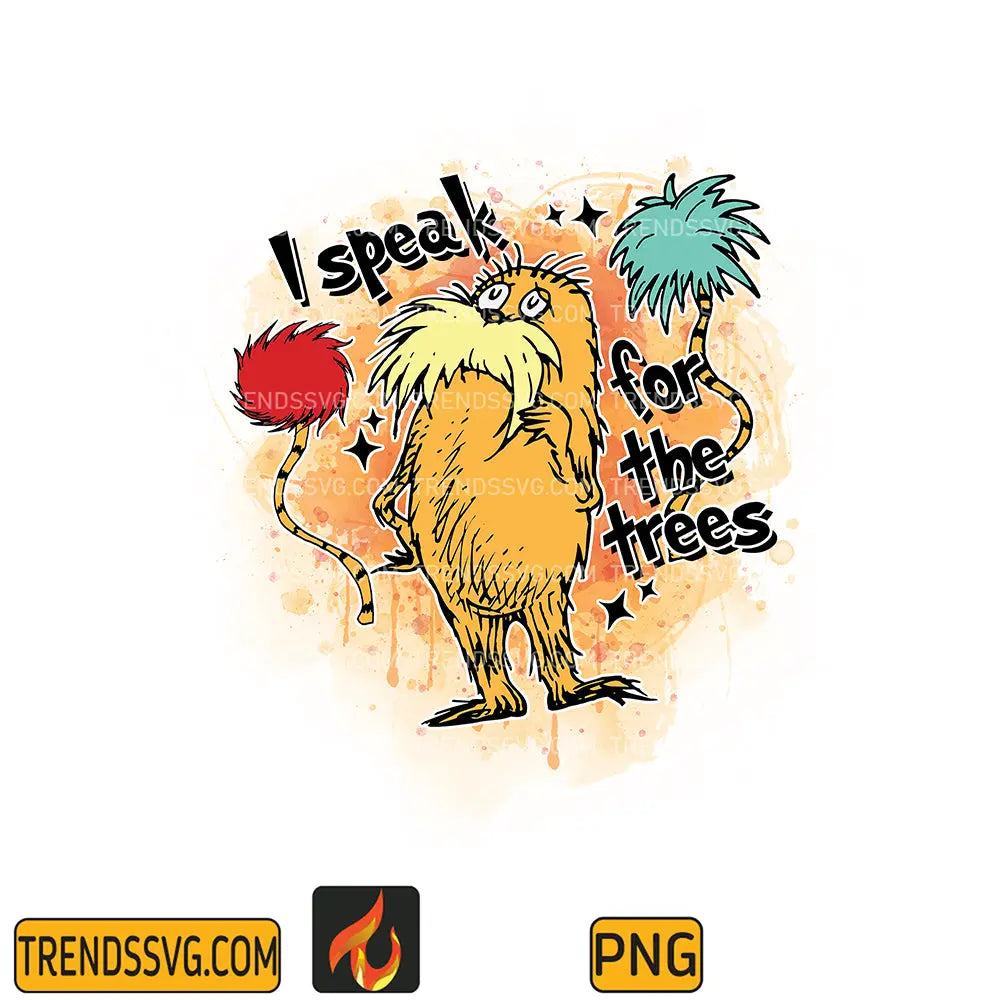 Dr Seuss Lorax I Speak For The Trees Png TRENDSSVG