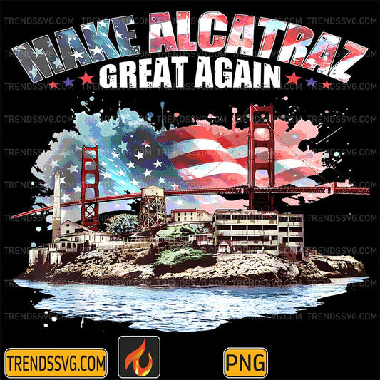 Make-Alcatraz-Great-Again-Png-1