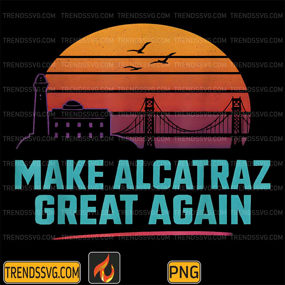 Make-Alcatraz-Great-Again-Png