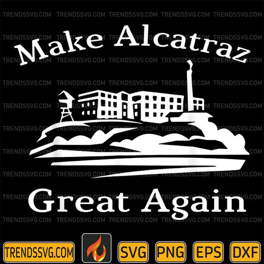 Make-Alcatraz-Great-Again-Svg-2