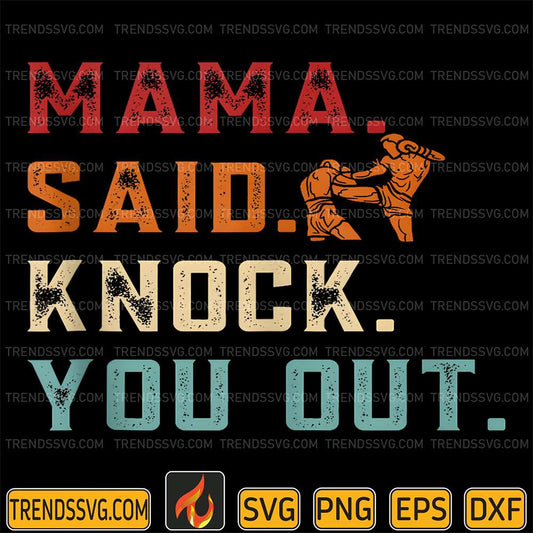 Mama-Said-Knock-You-Out-Svg