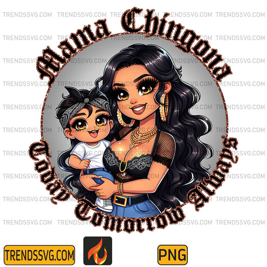 MamaChingonaTodayTomorrowAlwaysPng