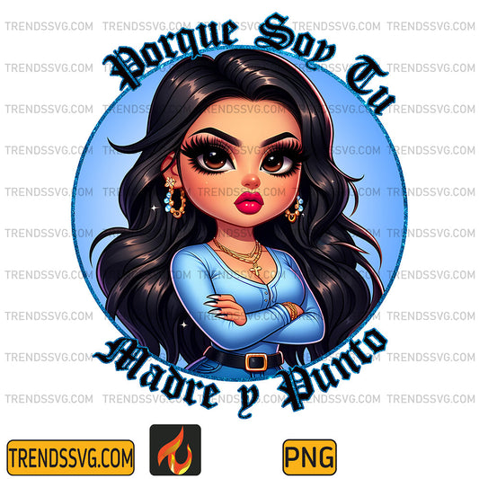 MamaLatinaPorqueSoyTuMadreYPuntoPng