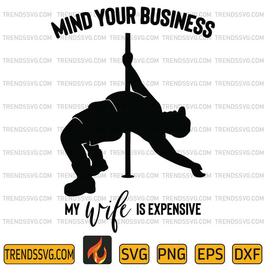 Mind-Your-Business-My-Wife-Is-Expensive-Svg