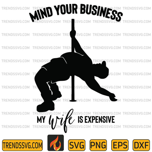 MindYourBusinessMyWifeIsExpensiveSvg_1