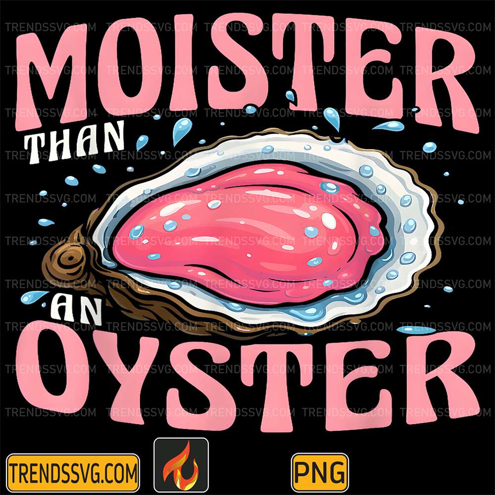 Moister-Than-An-Oyster-Png