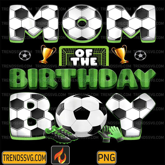 Mom Of The Birthday Boy Soccer Png TRENDSSVG