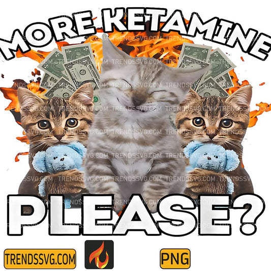 More-Ketamine-Please-Meme-Cat-Cute-Png