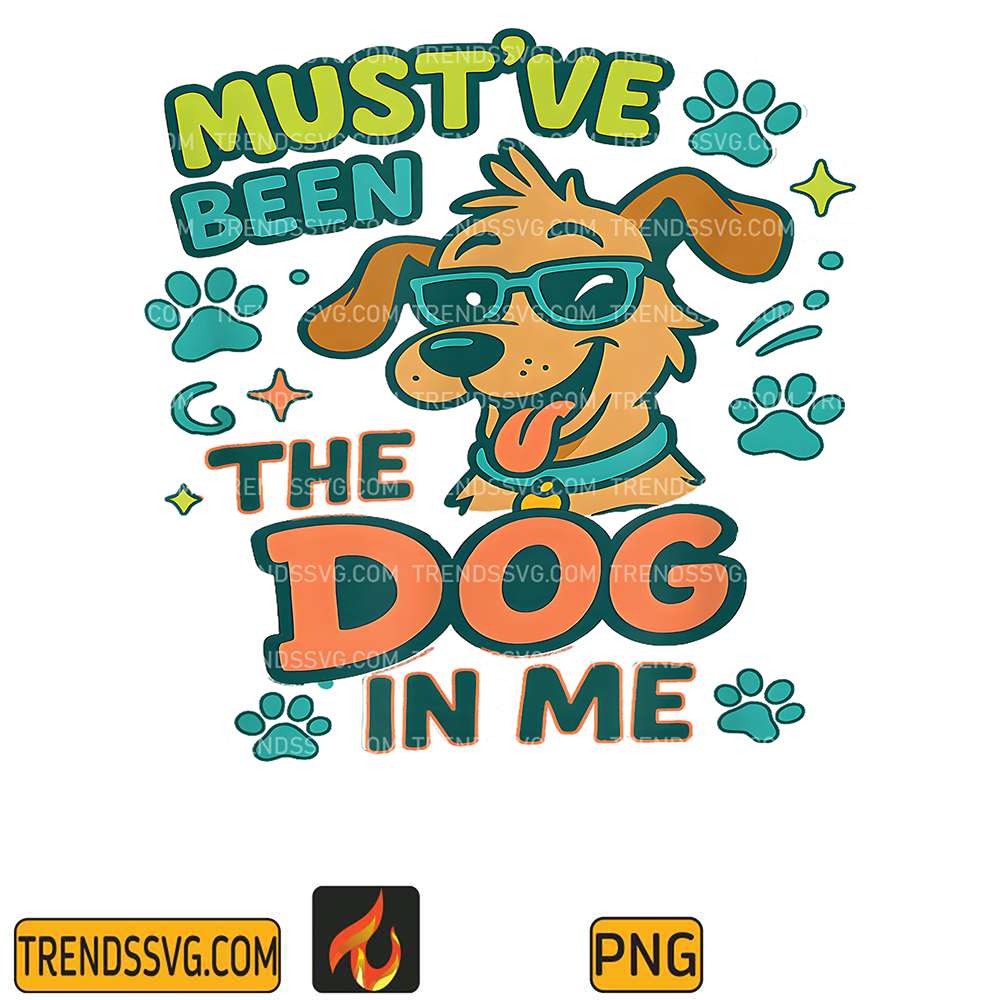 Must-ve-Been-The-Dog-In-Me-Png