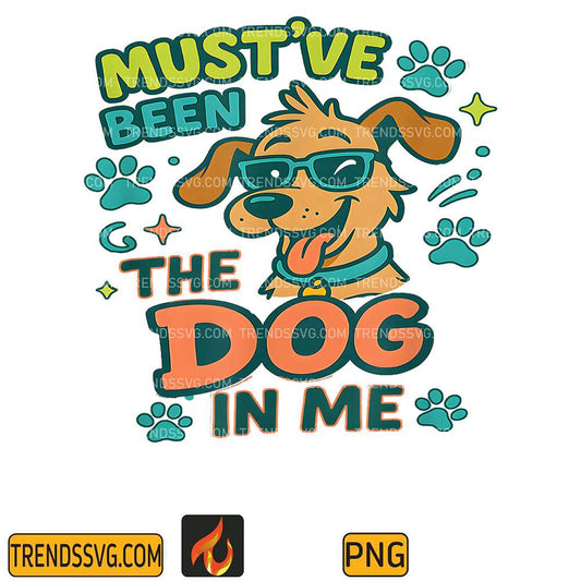 Must-ve-Been-The-Dog-In-Me-Png