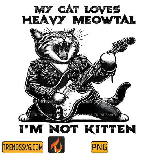 My-Cat-Loves-Heavy-Meowtal-I-m-Not-Kitten-Png-2