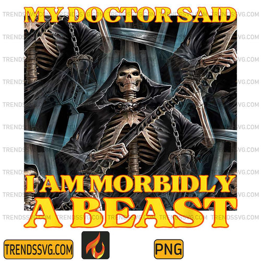 My-Doctor-Says-I-Am-Morbidly-A-Beast-Skeleton-Meme-Png-1