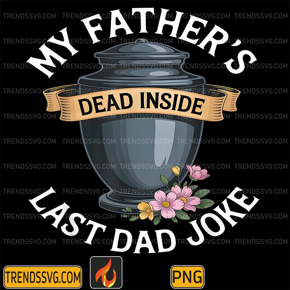 My-Father-s-Dead-Inside-Last-Dad-Joke-Png
