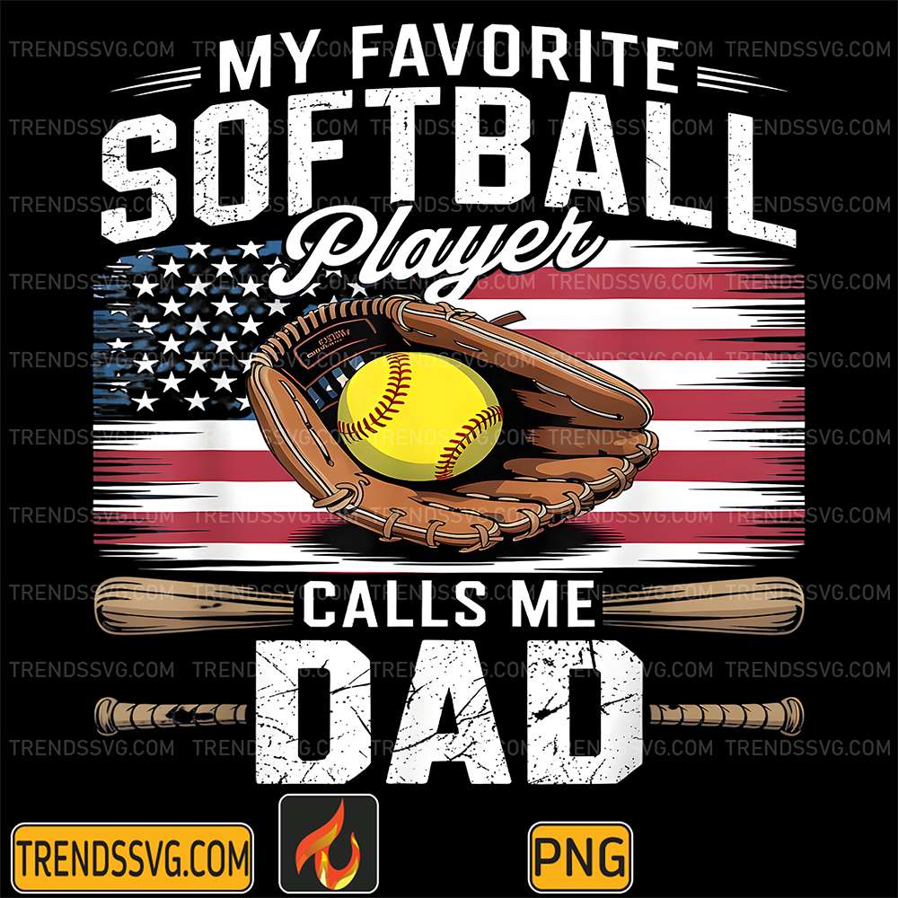 My-Favorite-Softball-Player-Calls-Me-Dad-Flag-Png