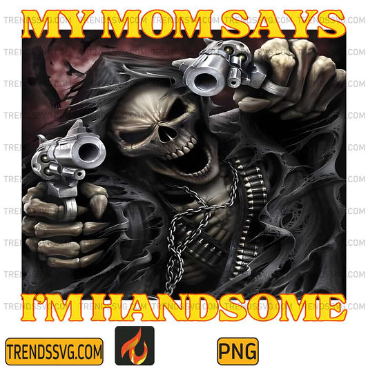 My-Mom-Says-I-m-Handsome-Skeleton-Meme-Png