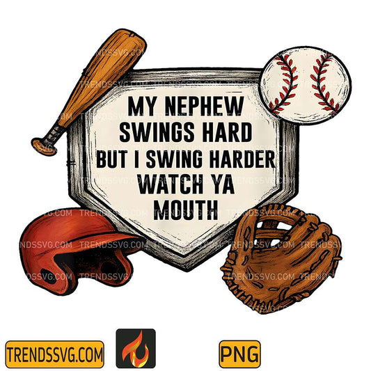 My-Nephew-Swings-Hard-But-I-Swing-Hard-Watch-Ya-Mouth-Png