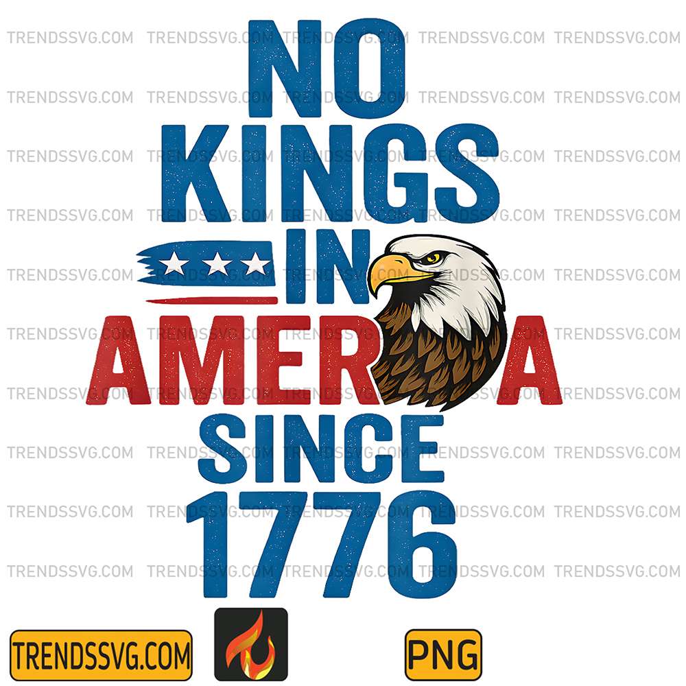No Kings In America Since 1776 Patriotic USA Eagle Design Png TRENDSSVG