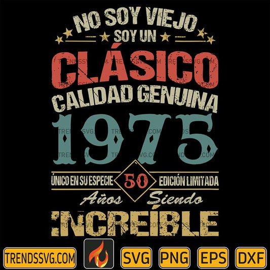 No-Soy-Viejo-Soyun-Clasico-Calidad-Genuina-1975-Svg