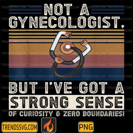 Not-A-Gynecologist-But-I-ve-Got-A-Strong-Sense-Of-Curiosity-And-Zero-Boundaries-Png