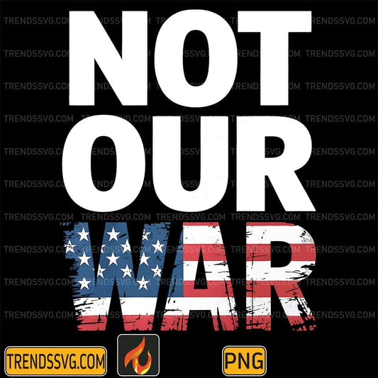Not-Our-War-Distressed-USA-Flag-Png