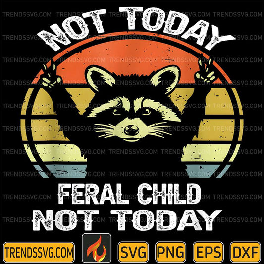 Not-Today-Feral-Child-Not-Today-Raccoon-Svg-1