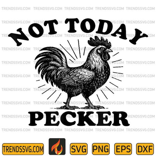 Not-Today-Pecker-Chicken-Lover-Svg