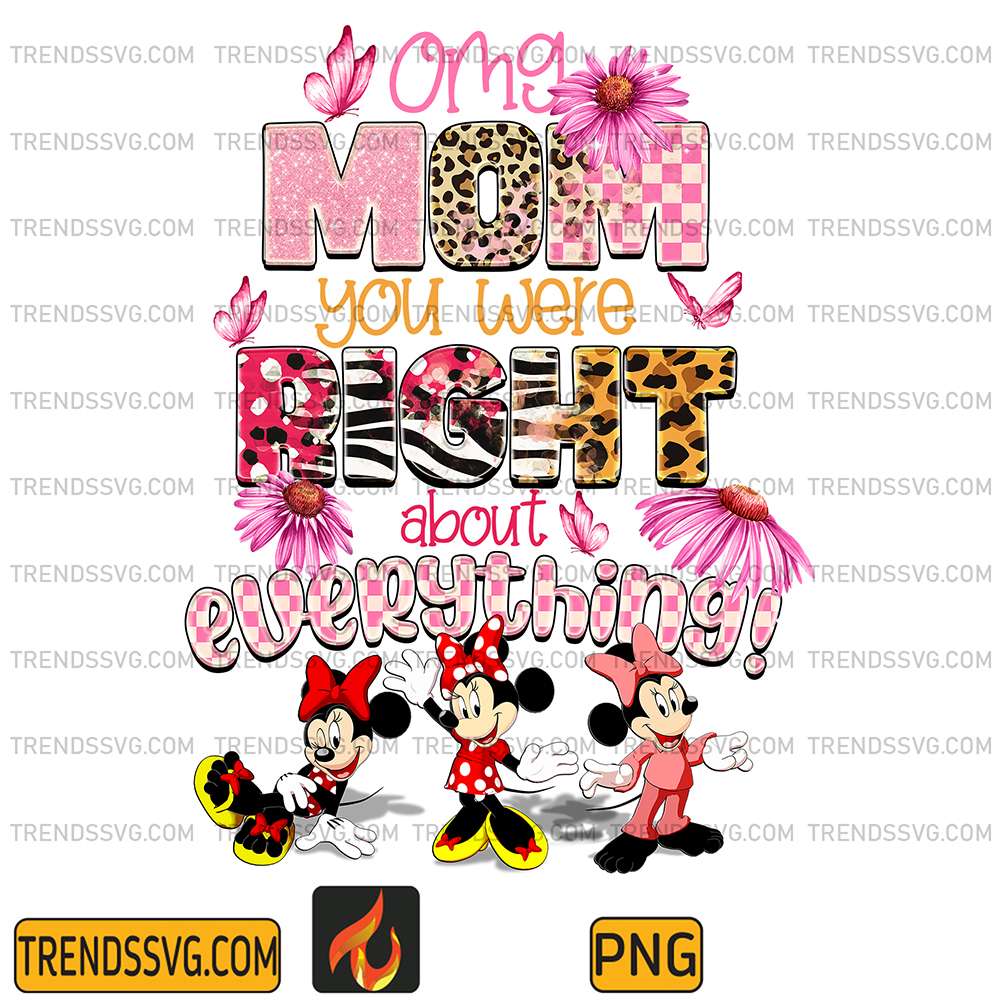 Omg-Mom-You-Were-Right-About-Everything-Mickey-With-Minie-Floral-Png