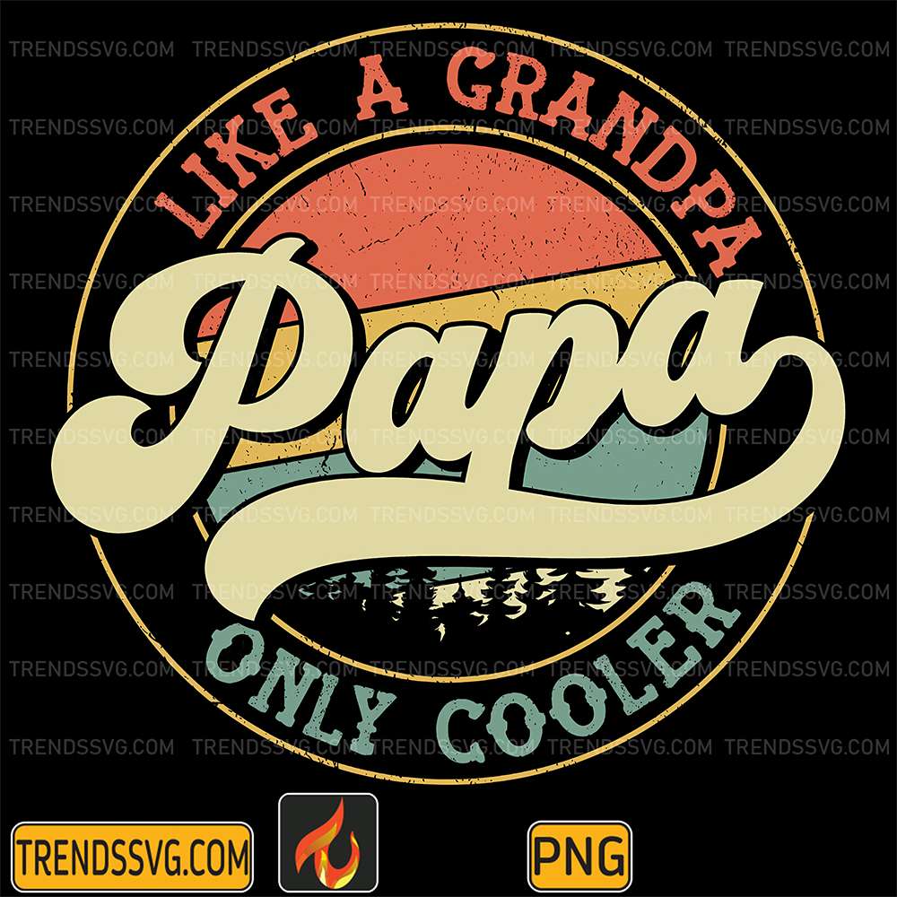 Papa-Like-A-Grandpa-Only-Cooler-Png