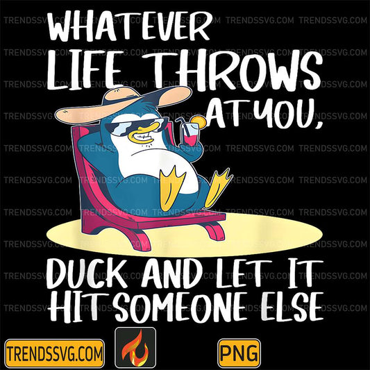 Penguin-Whatever-Life-Throws-At-You-Duck-And-Let-It-Hit-Someone-Else-Png