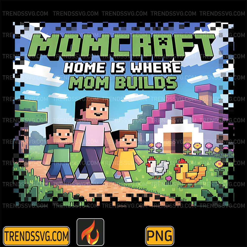 Pixel-Momcraft-Home-Is-Where-Mom-Builds-Life-Gamer-Png