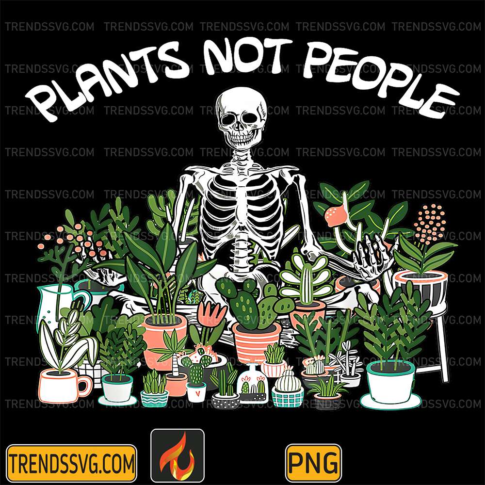 Plants-Not-People-Skeleton-Funny-Gardening-Png