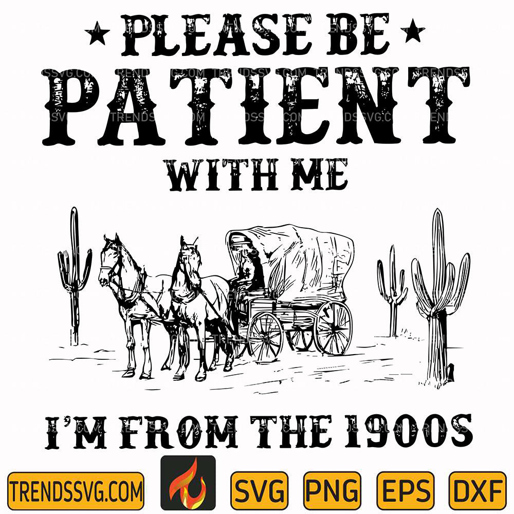 PleaseBePatientWithMeImFromThe1900sSvg