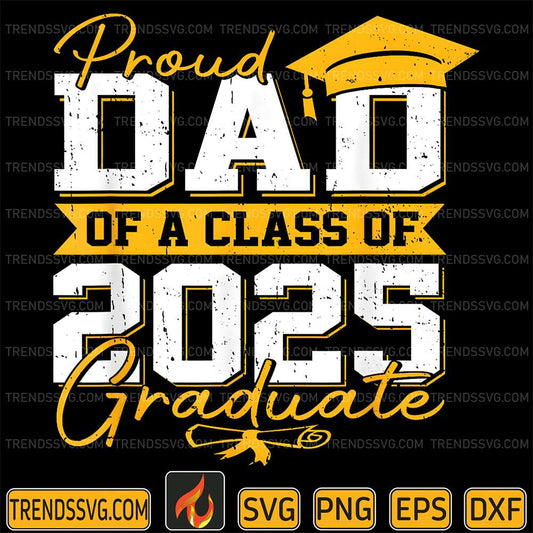 Proud-Dad-Of-A-Class-Of-2025-Graduate-Svg