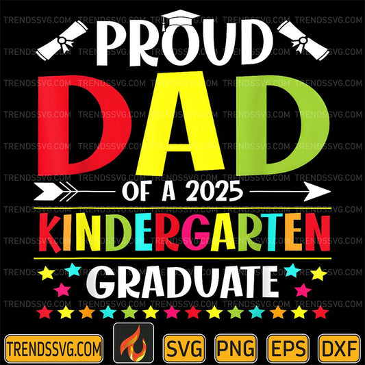 Proud-Dad-Of-A-Class-Of-2025-Kindergarten-Graduate-Svg