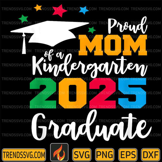 Proud-Mom-Of-A-Kindergarten-2025-Graduate-Class-Of-2025-Svg