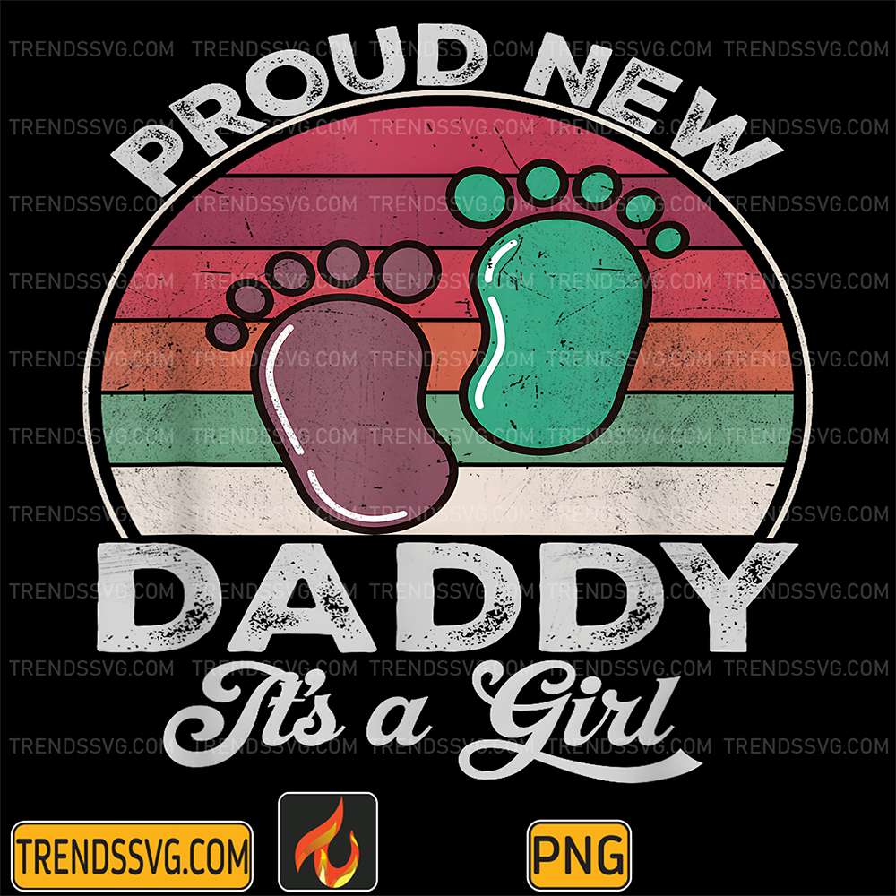 Proud-New-Daddy-It-s-A-Girl-Png